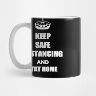 KEEP SAFE DISTANCING AND STAY HOME Mug